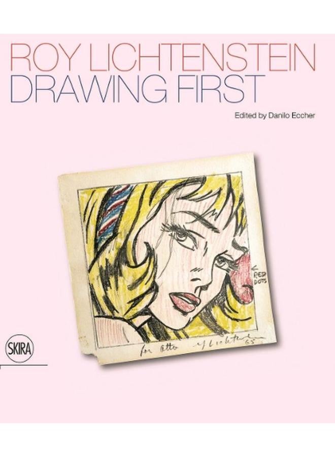 Roy Lichtenstein: Drawing First: 50 Years of Works on Paper