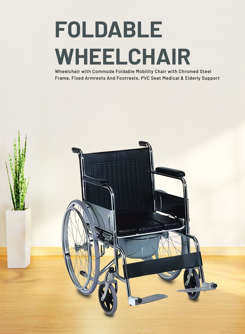 Wheelchair with Commode Foldable Mobility Chair with Chromed Steel Frame, Fixed Armrests & Footrests, PVC Seat Medical & Elderly Support