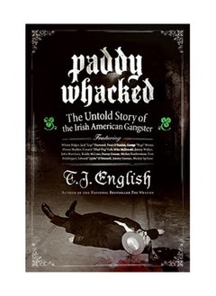 Paddy Whacked: The Untold Story Of The Irish American Gangster 