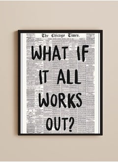 WHAT IF ALL WORKS OUT