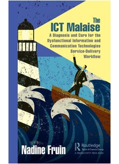 The ICT Malaise: A Diagnosis and Cure for the Dysfunctional Information and Communication Technologies Service-Delivery Workflow 