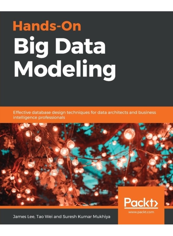 Hands On Big Data Modeling Effective database design techniques for data architects and business intelligence professionals - Paperback