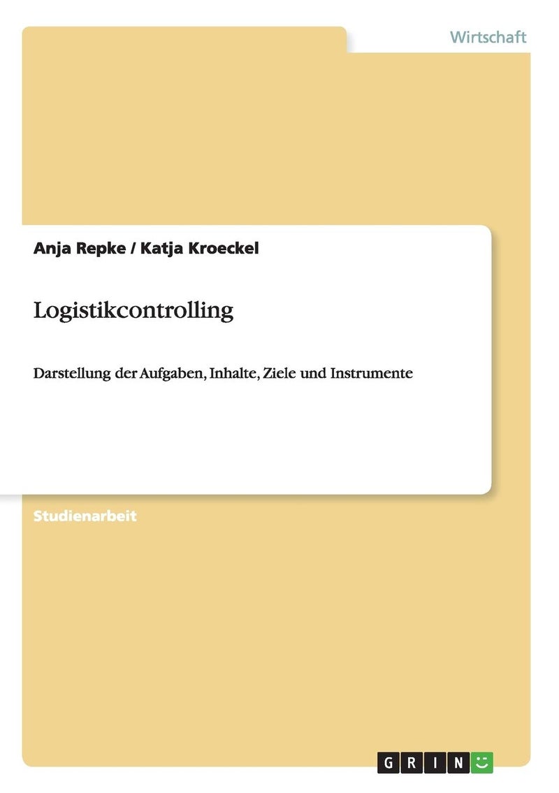 Logistikcontrolling. Aufgaben, Inhalte, Ziele und Instrumente