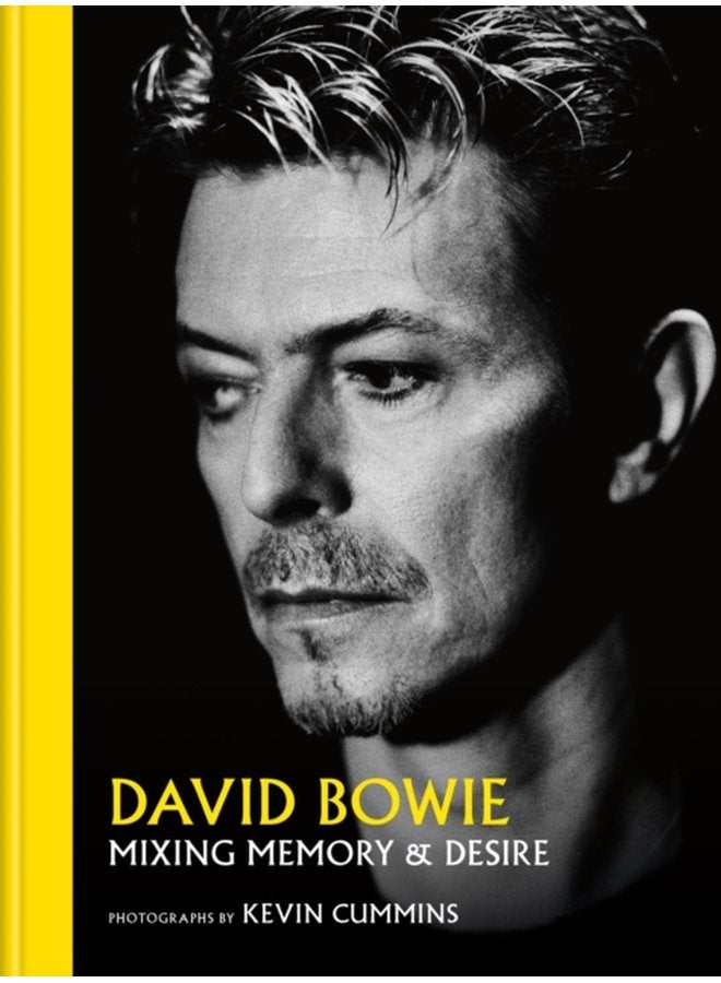 David Bowie Mixing Memory Desire Photographs by Kevin Cummins - Hardback