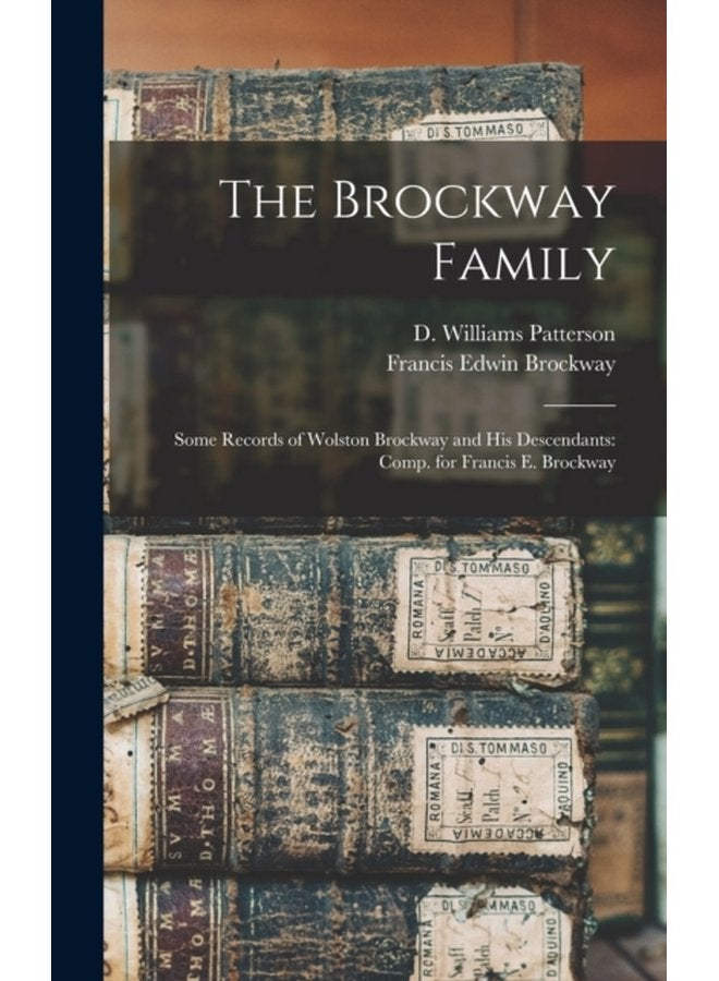 The Brockway Family Some Records of Wolston Brockway and His Descendants Comp for Francis E Brockway - Hardback