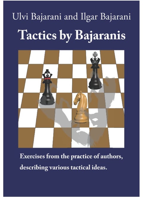 Tactics by Bajaranis: Exercises from the practice of authors, describing various tactical ideas.
