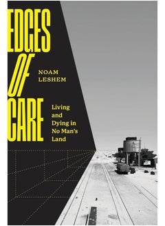 Edges of Care: Living and Dying in No Man’s Land 
