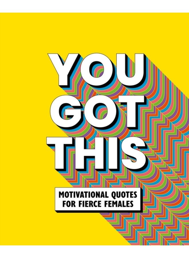 You Got This Motivational quotes for fierce females - Hardback