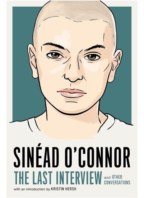Sinéad O'Connor: The Last Interview: and Other Conversations