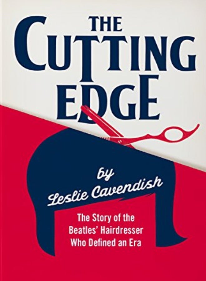 The Cutting Edge: The Story of the Beatles' Hairdresser Who Defined an Era 