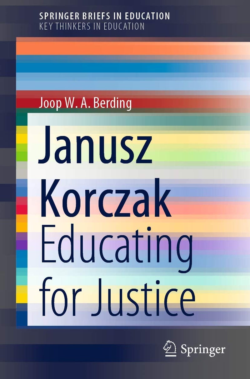 Janusz Korczak: Educating for Justice 