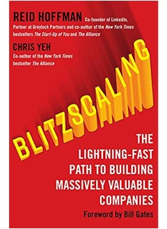 Blitzscaling: The Lightning-Fast Path to Building Massively Valuable Companies