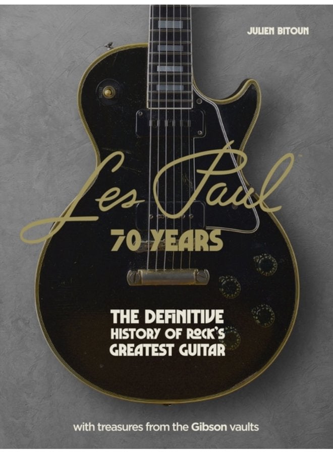 Les Paul 70 Years The definitive history of rock s greatest guitar - Hardback