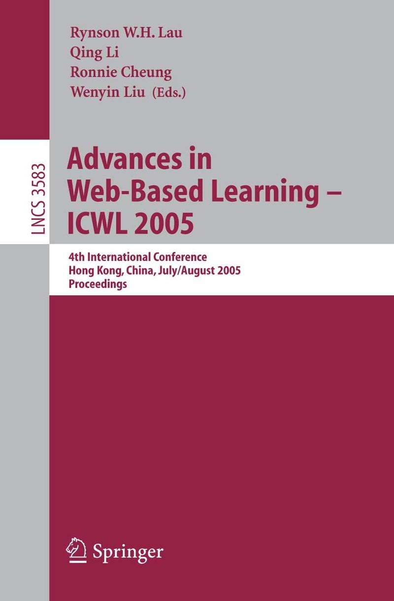 Advances in Web-Based Learning - ICWL 2005: 4th International Conference, Hong Kong, China, July 31 - August 3, 2005, Proceedings 
