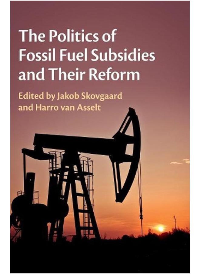 The Politics of Fossil Fuel Subsidies and their Reform 