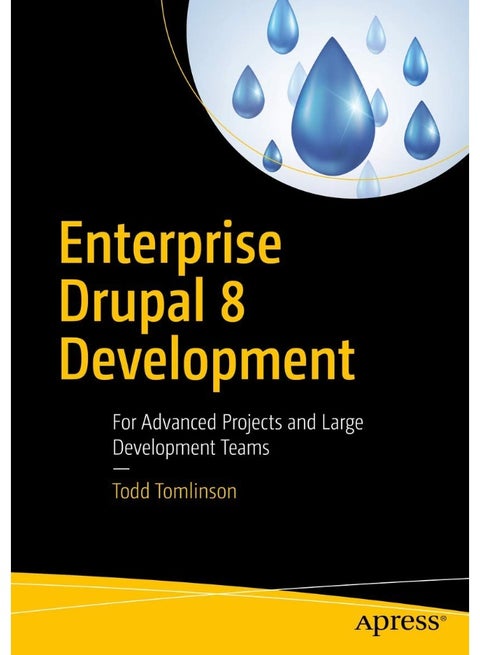 Enterprise Drupal 8 Development: For Advanced Projects and Large Development Teams