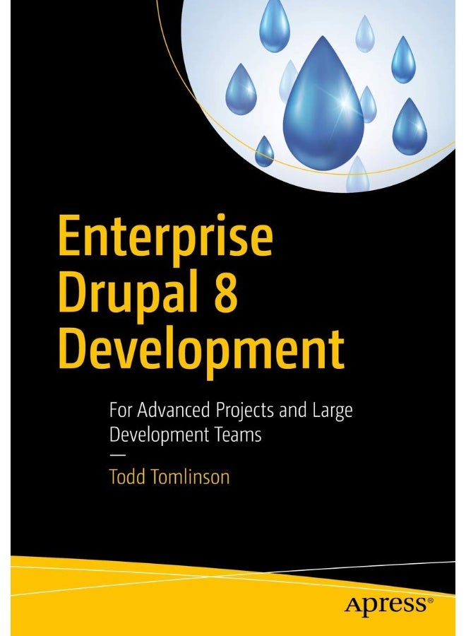 Enterprise Drupal 8 Development: For Advanced Projects and Large Development Teams 