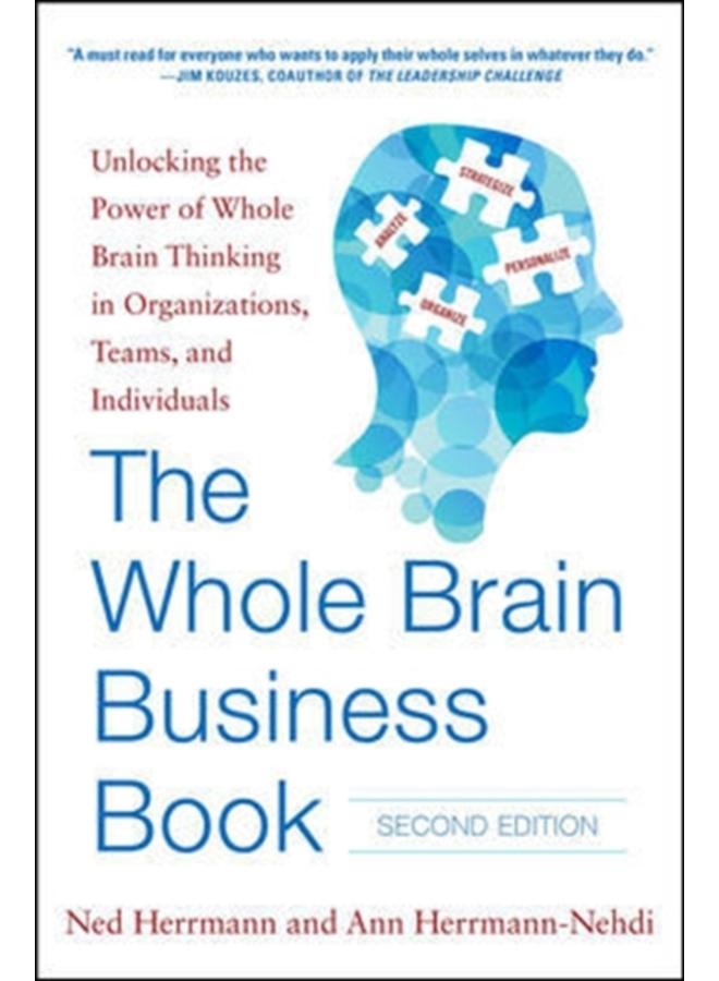 The Whole Brain Business Book, Second Edition: Unlocking the Power of Whole Brain Thinking in Organizations, Teams, and Individuals 