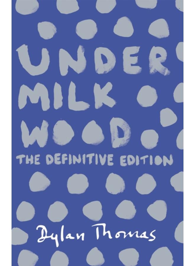 Under Milk Wood : The Definitive Edition 