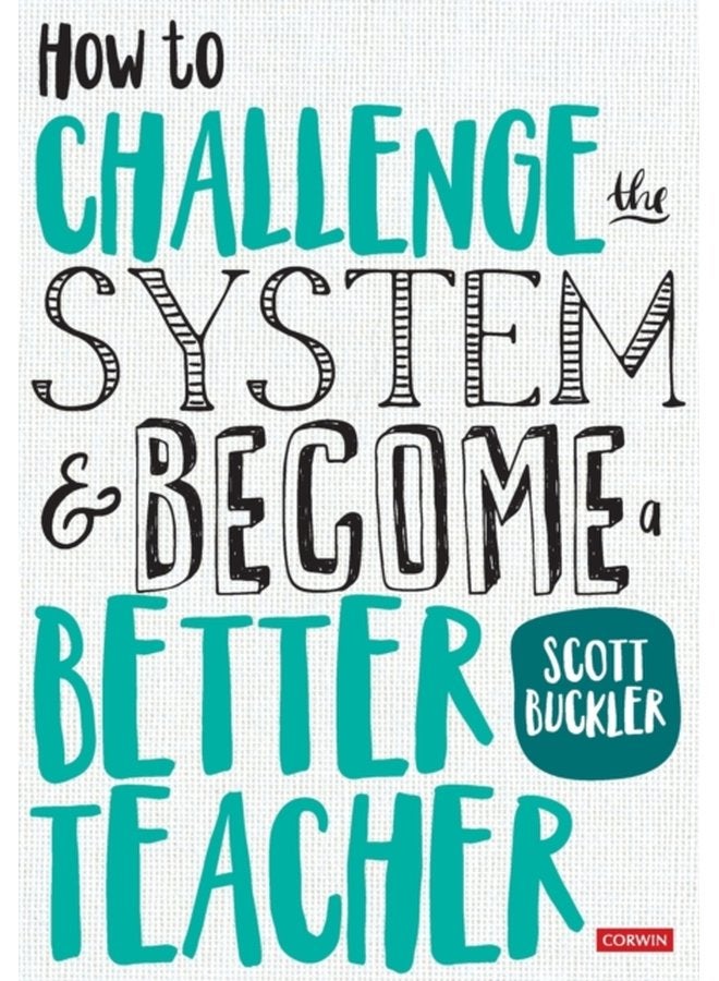 How to Challenge the System and Become a Better Teacher - Paperback