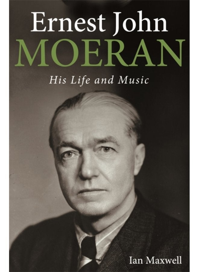 Ernest John Moeran His Life and Music - Hardback