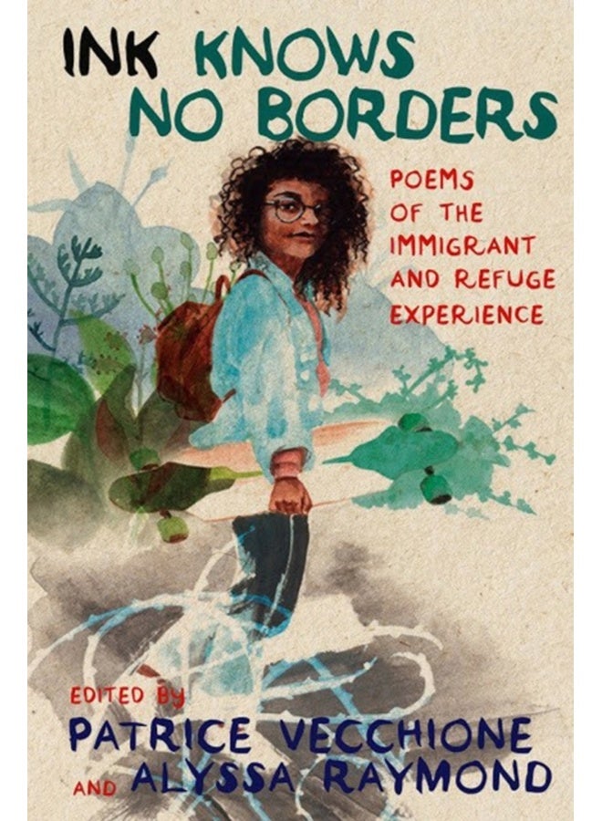 Ink Knows No Borders: Poems of the Immigrant and Refugee Experience