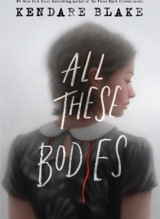 All These Bodies [Hardcover] Blake Kendare - pzsku/Z3CAC7BACA2E1ADBB2A0FZ/45/_/1659528360/48141a0b-f598-4f1d-8eb3-dac93b5df970
