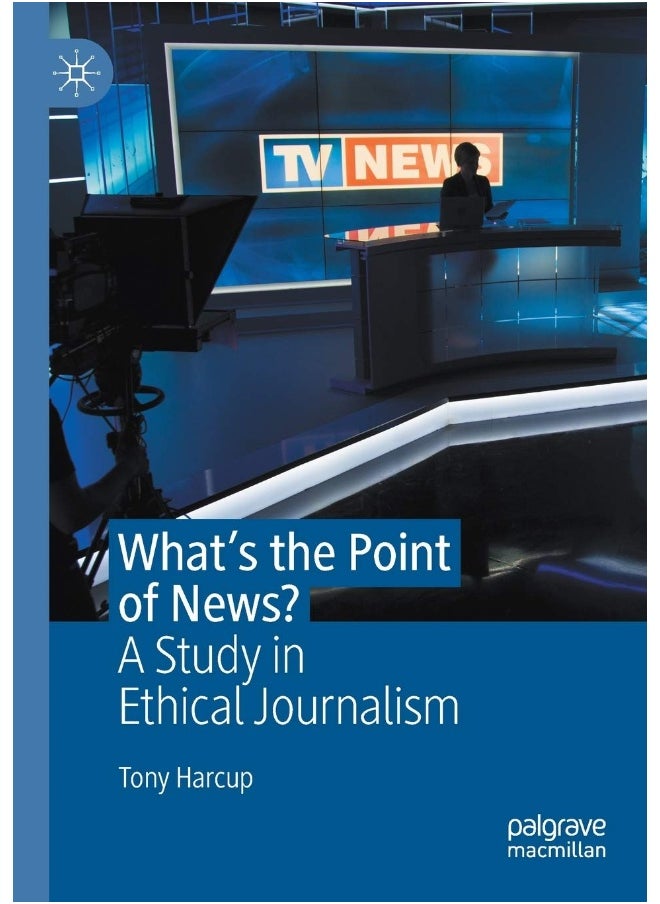 What's the Point of News?: A Study in Ethical Journalism 