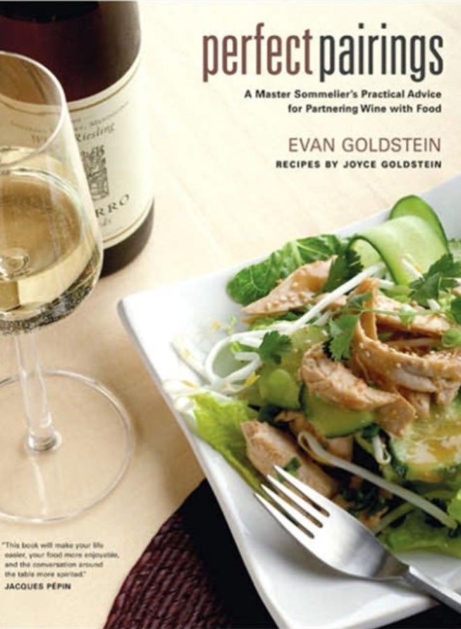 Perfect Pairings : A Master Sommelier's Practical Advice for Partnering Wine with Food 