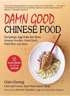 Damn Good Chinese Food Dumplings Egg Rolls Bao Buns Sesame Noodles Roast Duck Fried Rice And by Cheung, Chris - Chauhan, Maneet Hardcover - pzsku/Z3CB05FBA8E0EF81277AEZ/45/_/1698837215/77c4fbac-afb7-475c-8020-a2528512941a