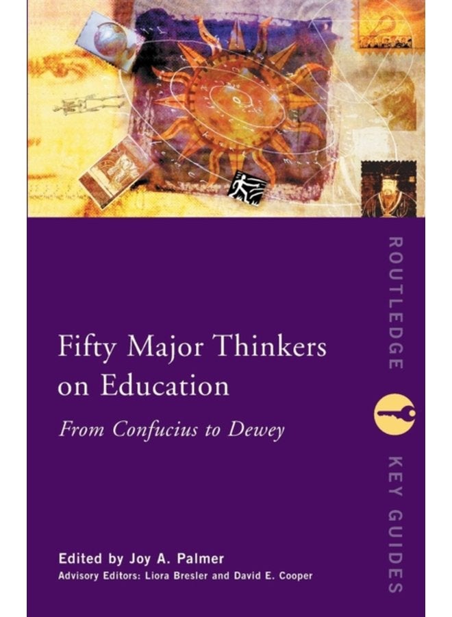 Fifty Major Thinkers on Education From Confucius to Dewey - Paperback