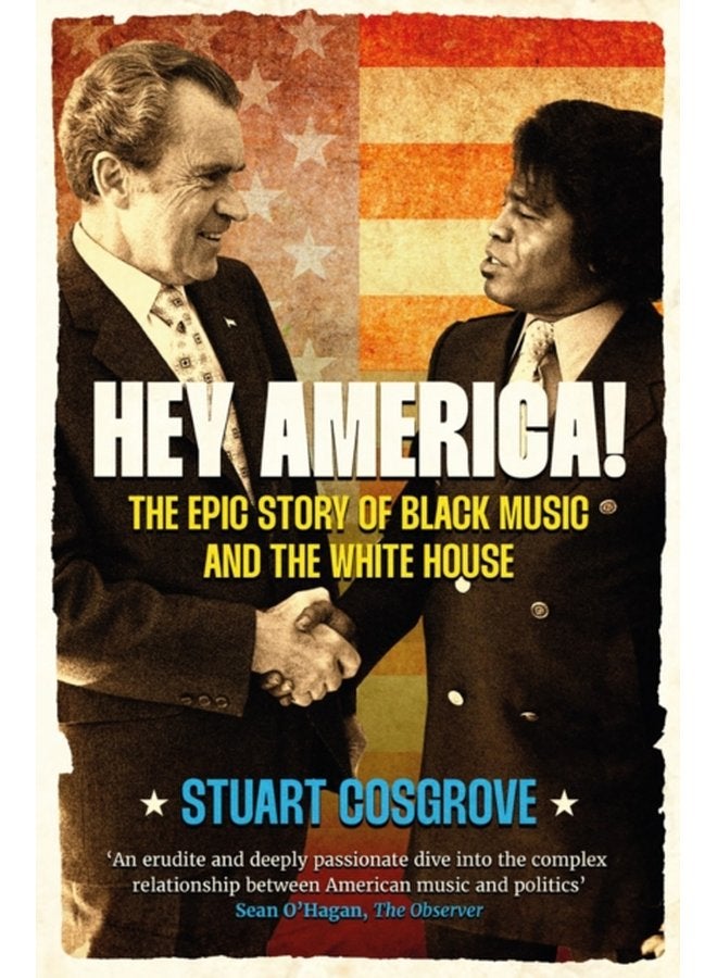 Hey America The Epic Story of Black Music and the White House - Hardback