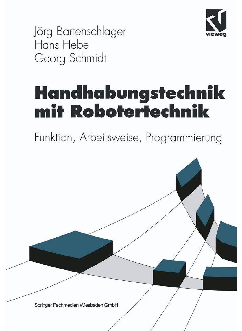 Handhabungstechnik mit Robotertechnik: Funktion, Arbeitsweise, Programmierung 