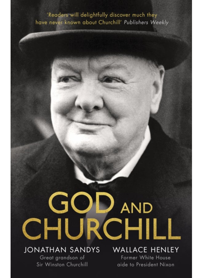 God and Churchill : How The Great Leader's Sense Of Divine Destiny Changed His Troubled World And Offers Hope For Ours 