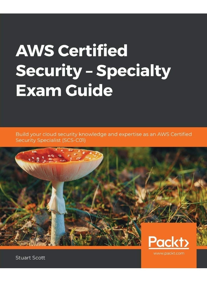 AWS Certified Security – Specialty Exam Guide: Build your cloud security knowledge and expertise as an AWS Certified Security Specialist (SCS-C01) - Image 1