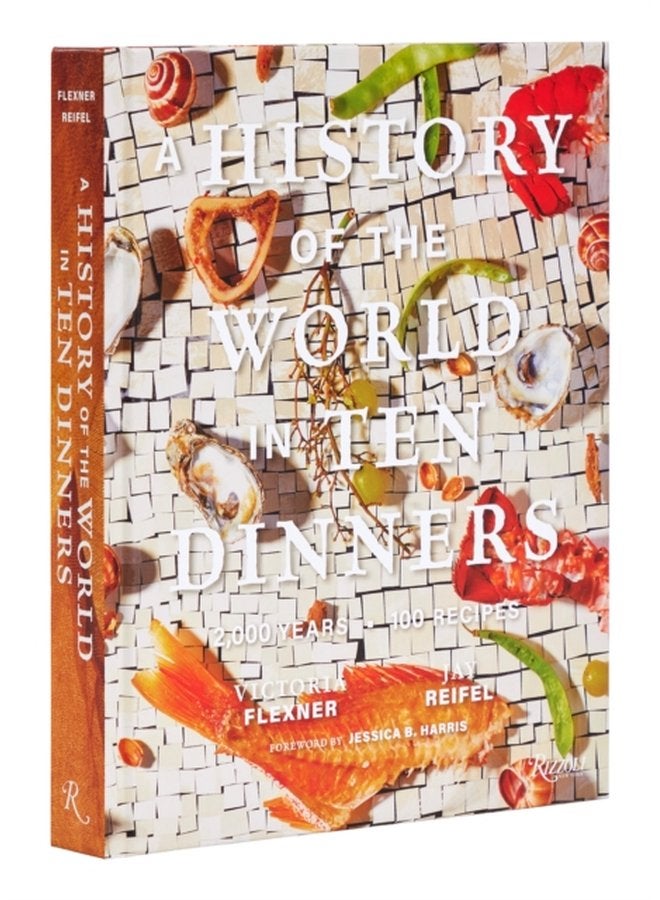 A History of the World in 10 Dinners 2 000 Years 100 Recipes - Hardback