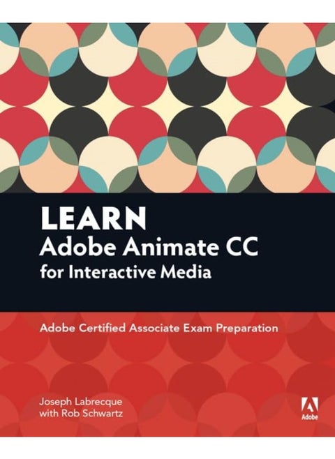 Adobe Learn Animate CC for Interactive Media: Certified Associate Exam Preparation