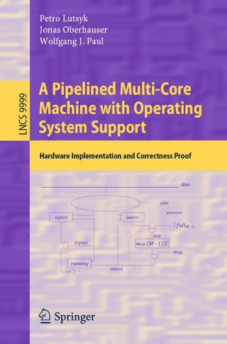 A Pipelined Multi-Core Machine with Operating System Support: Hardware Implementation and Correctness Proof - pzsku/Z3CD84030934EA96645C6Z/45/1749025476/a0555da1-c2a8-447e-94a5-35def2d944f4