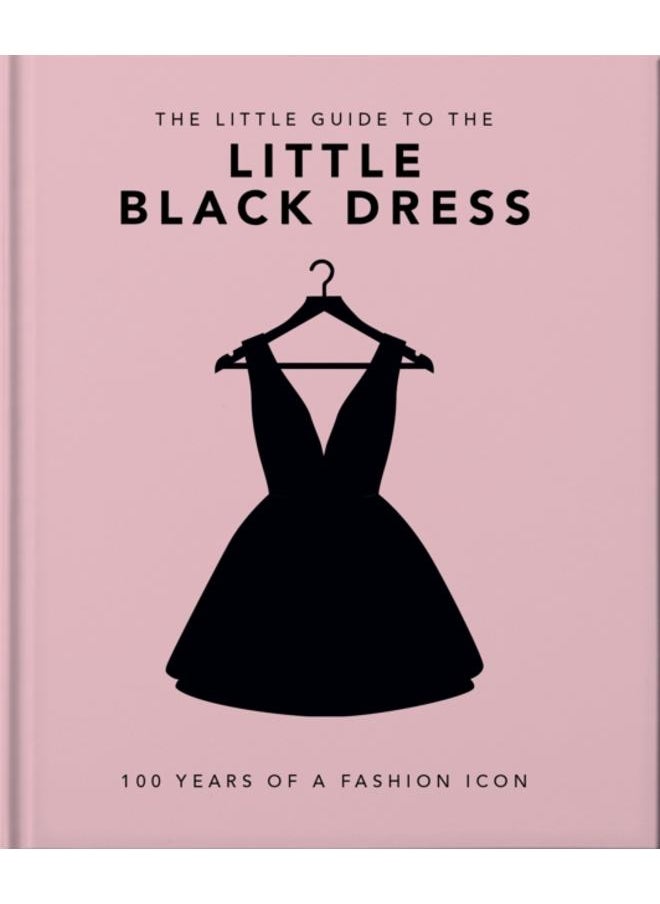 The Little Book of The Little Black Dress : 100 Years of a Fashion Icon 