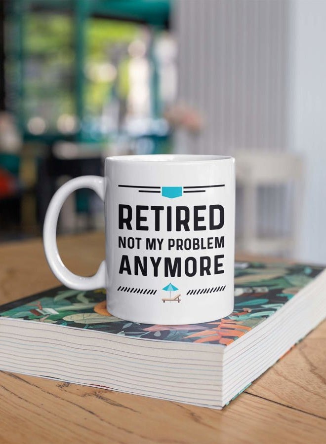 Casitika Funny Happy Retirement Coffee Mugs. Gag Mug Ideas for Men and Women. Retired Not My Problem Anymore. Fun Cup for Coworker. 11 oz White Ceramic Novelty Mug. - Image 5