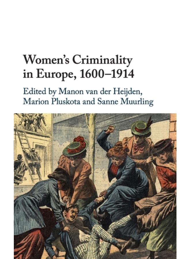 Women's Criminality in Europe, 1600???1914 