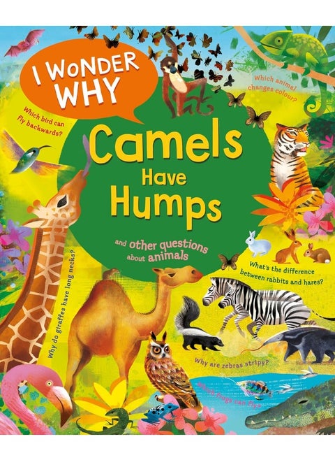 I Wonder Why Camels Have Humps: And Other Questions About Animals