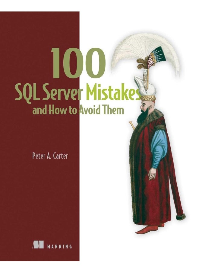 Manning Publications 100 SQL Server Mistakes and How to Avoid Them 