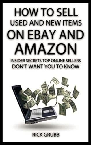 How To Sell Used And New Items On eBay And Amazon: Insider Secrets Top Online Sellers Don't Want You To Know - pzsku/Z3CE4130FF7735E449E92Z/45/_/1738142897/3bfe6623-710c-4883-8dcf-abf0514225bd