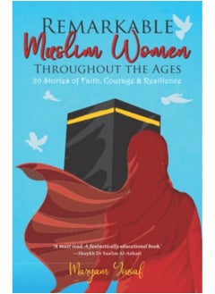 Remarkable Muslim Women Throughout The Ages 20 Stories Of Faith Courage & Resilience By Yousaf, Maryam Paperback