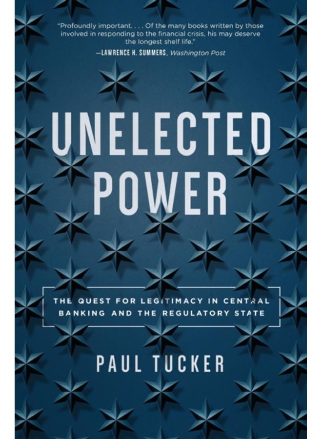 Unelected Power : The Quest for Legitimacy in Central Banking and the Regulatory State