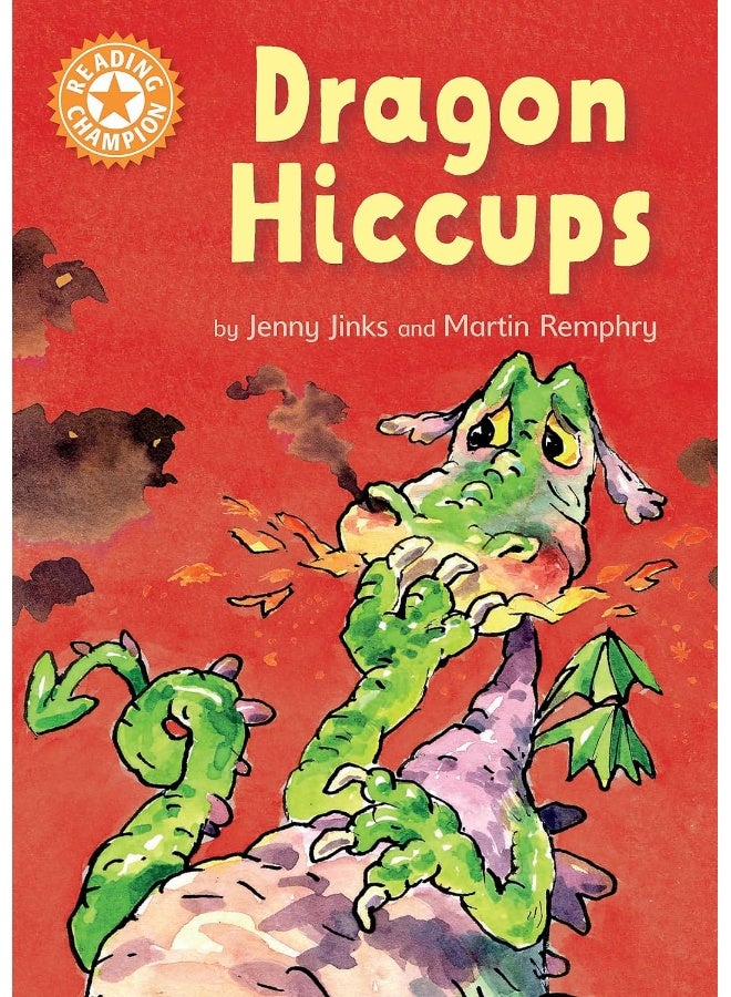 Reading Champion: Dragon's Hiccups: Independent Reading Orange 6