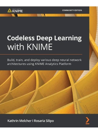 Packt Codeless Deep Learning with KNIME: Build, train, and deploy various deep neural network architectures using KNIME Analytics Platform - pzsku/Z3CEC5471977B3F72F196Z/45/1748329317/1ff7702f-1773-46f0-946d-bd31e623b2a6