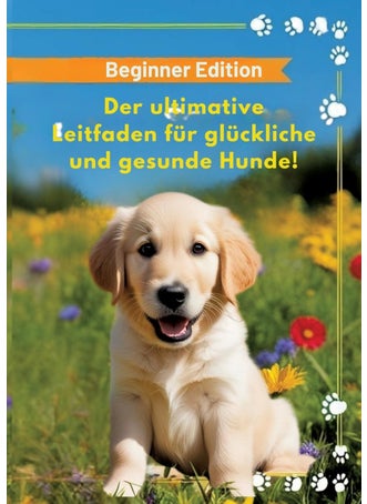 Der ultimative Leitfaden für glückliche und gesunde Hunde!: Beginner Edition - pzsku/Z3CED4AF11D976CFC7154Z/45/1749041489/f4b50995-3b30-4515-b283-bfff6af069e2
