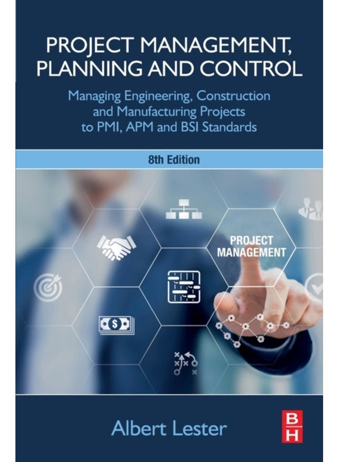 Project Management Planning and Control Managing Engineering Construction and Manufacturing Projects to PMI APM and BSI Standards - Paperback